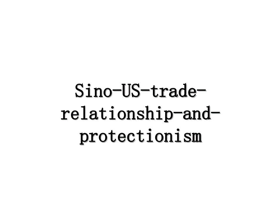 SinoUStraderelationshipandprotectionism_第1页