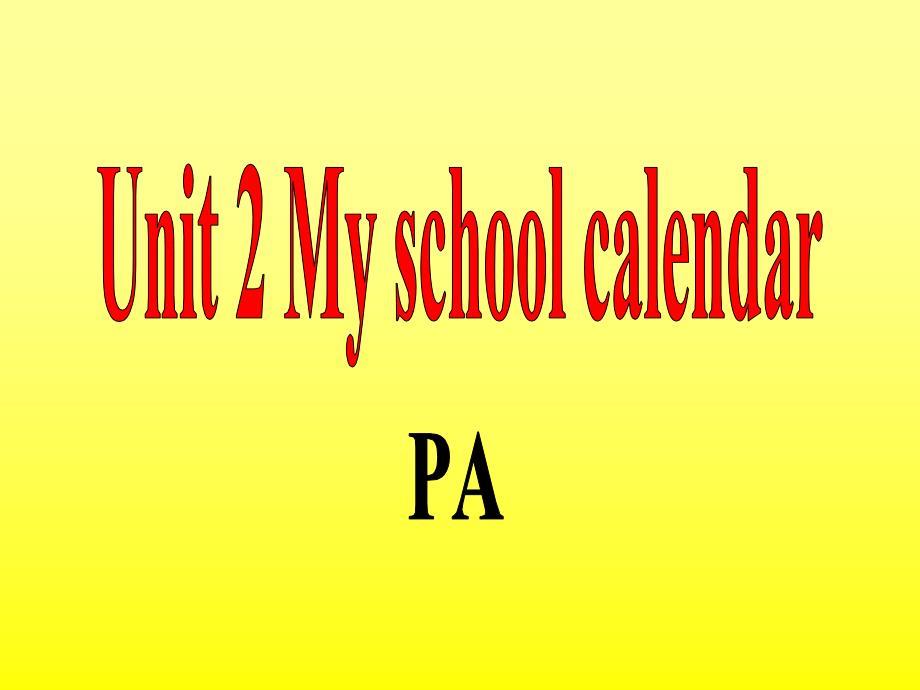 《Unit3MyschoolcalendarPA》课件2