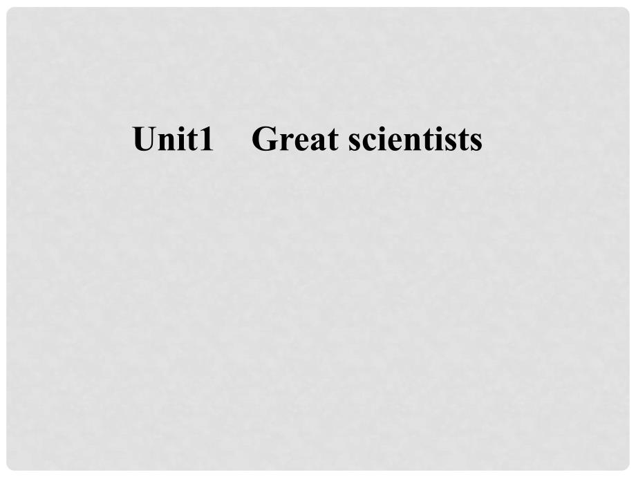 高中英语 Unit 1 Great scientists课件 新人教版必修5_第1页