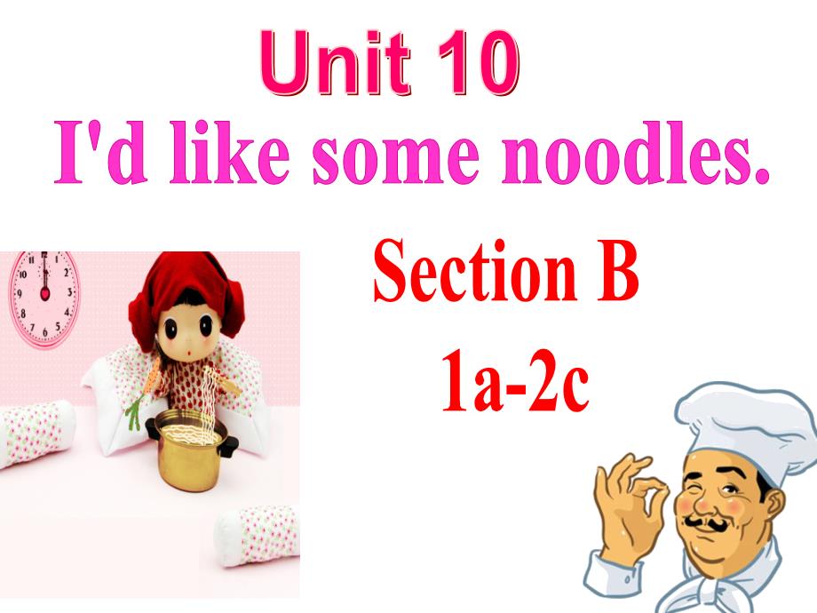 2013年春季七年级英语下册Unit10_I‘d_like_some_noodles_Section_B-1_第1页