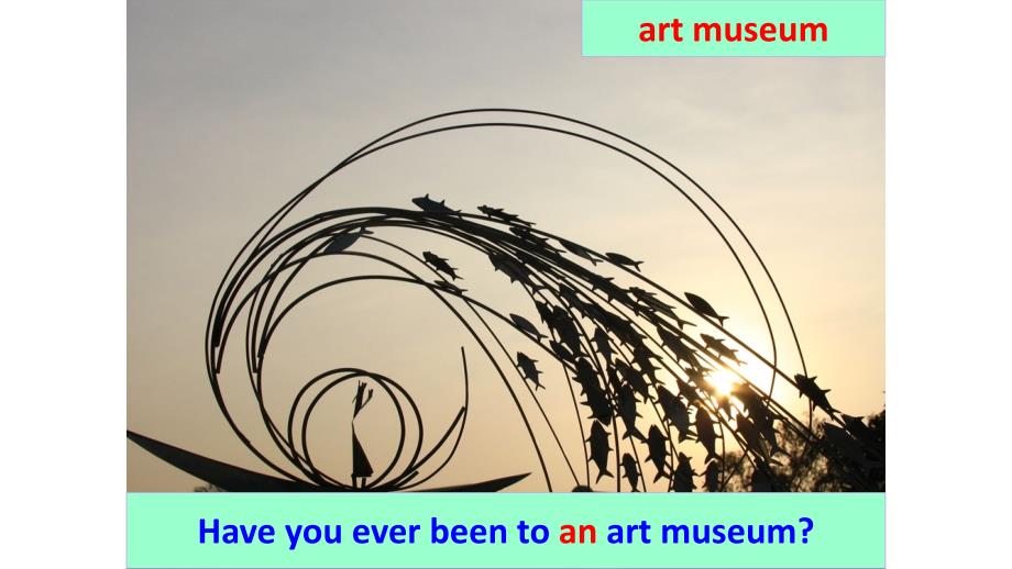 “微课堂”PPT Have you ever been to a museum_第4页