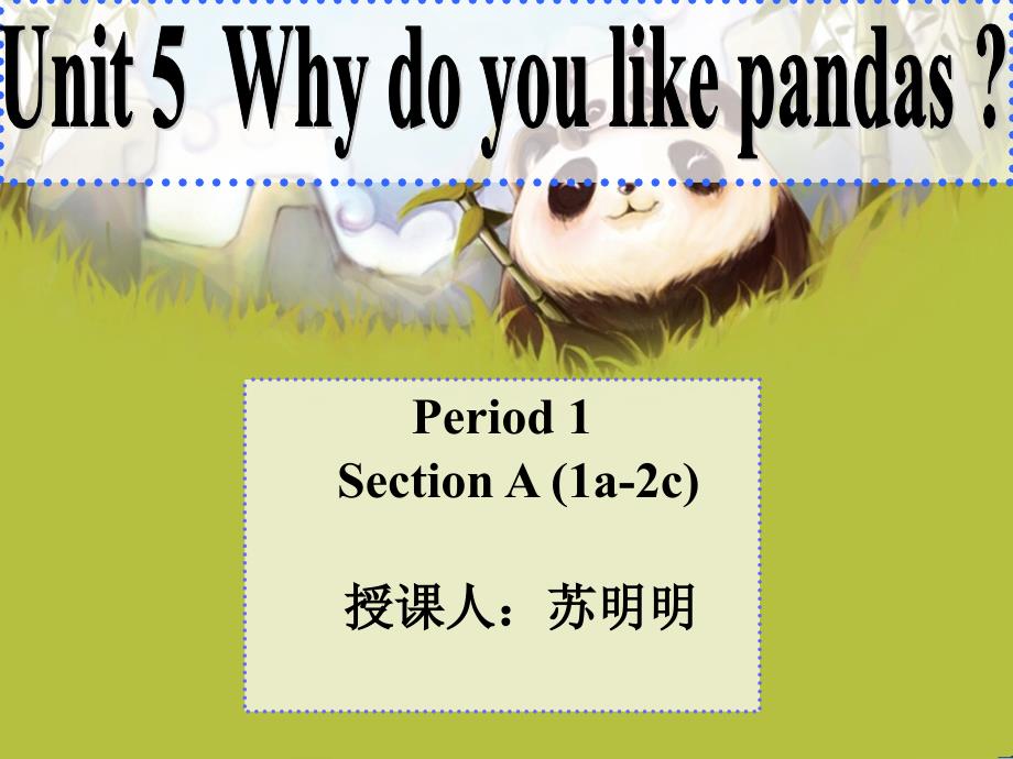 七年级英语下Unit5WhydoyoulikepandasSectionA_第1页