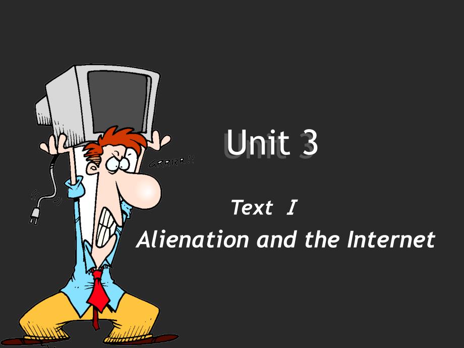 综合英语4Unit3AlienationandtheInternet_第1页