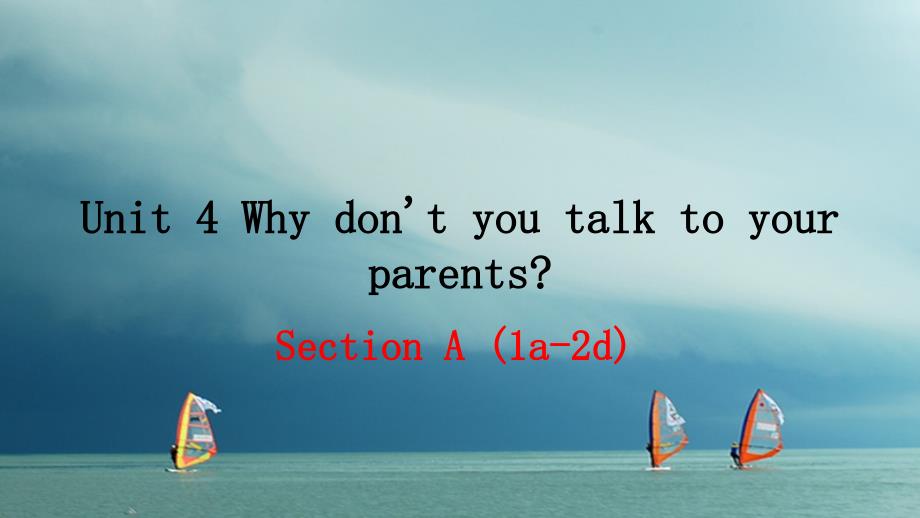 八年级英语下册 Unit 4 Why don’t you talk to your parents（第1课时）教学课件 （新）人教新目标_第1页