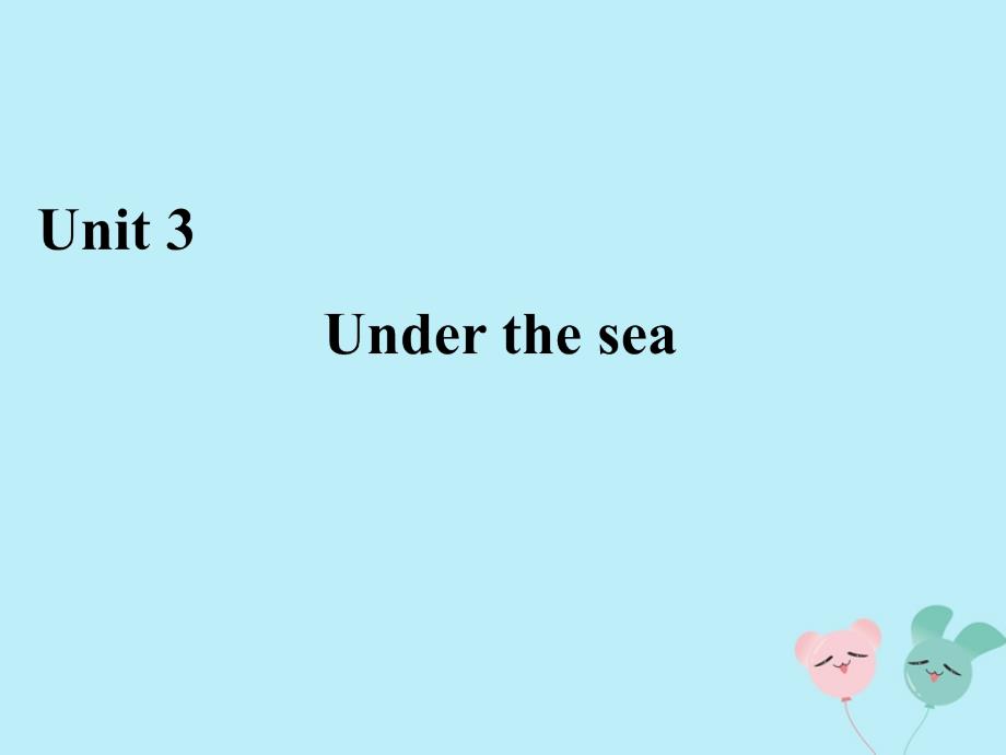 2019-2020学年高中英语 Unit 3 Under the sea 单元要点归纳提升课件 新人教版选修7_第1页