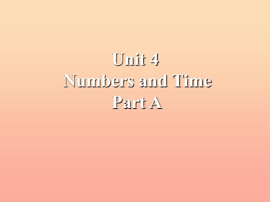 四年级英语上册 Unit 4 Numbers and time Part A课件1 （新版）闽教版_第1页