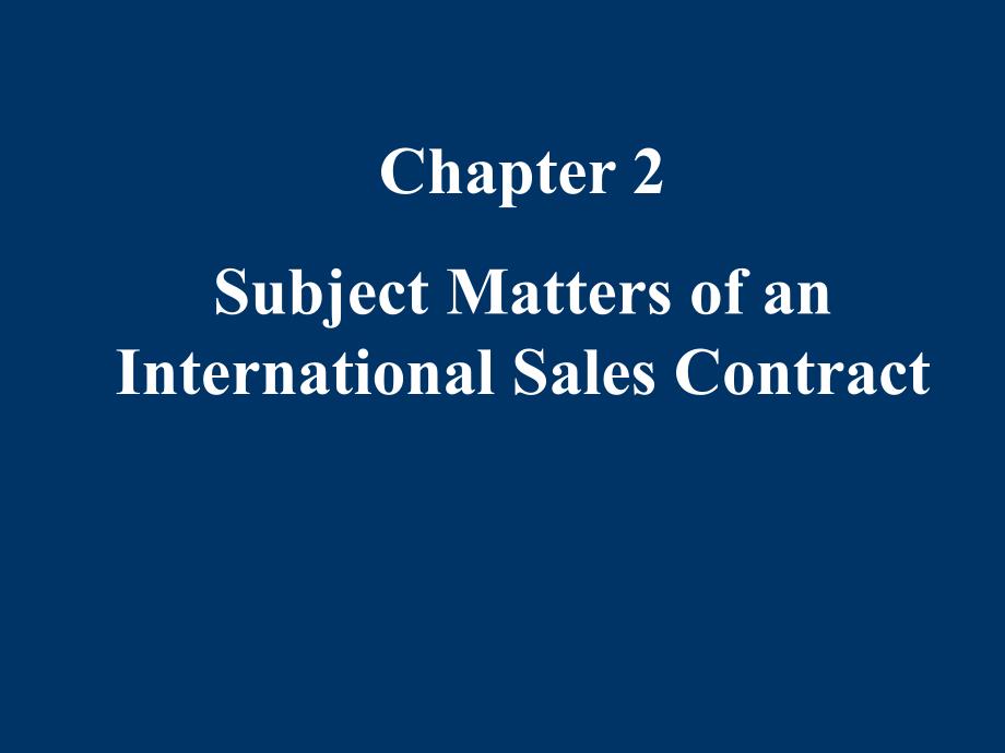 纺织服装外贸(英文课件)chapter 2 Subject Matters of an International Sales Contract_第1页