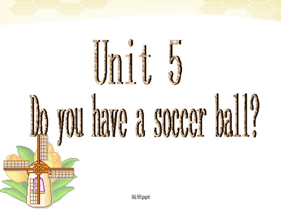 七年级英语上册UnitDoyouhaveasoccerball第一课时人教新目标版1_第1页