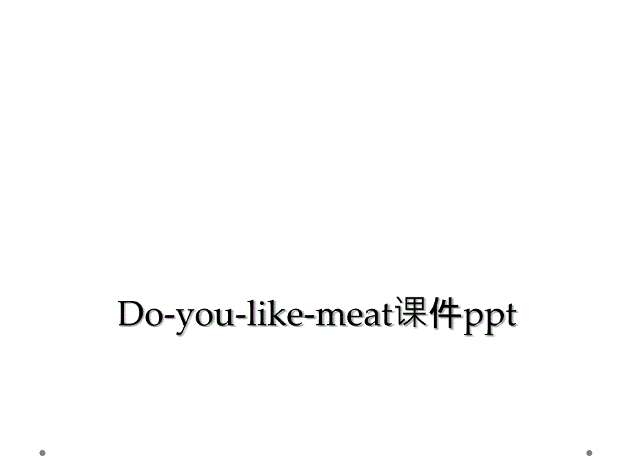 Do-you-like-meat课件ppt_第1页