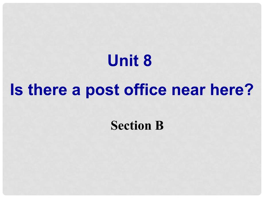 湖北省荆门市钟祥市兰台中学七年级英语下册《Unit8 Is there a post office near here Section B》课件 （新版）人教新目标版_第2页