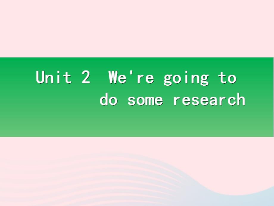 最新五年级英语下册Unit2Weregoingtodosomeresearch课件3_第1页