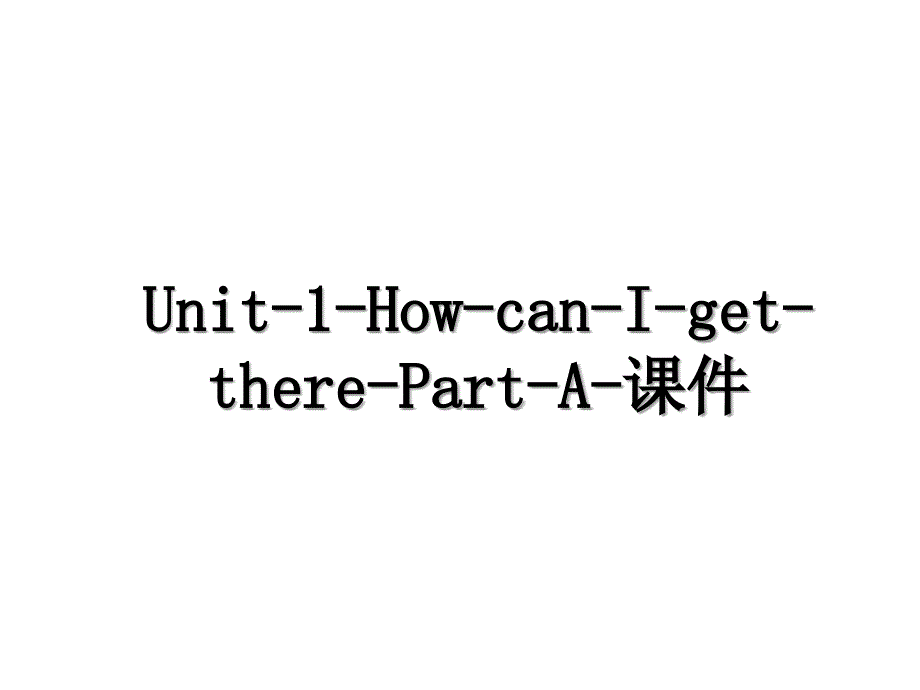 Unit1HowcanIgettherePartA课件_第1页