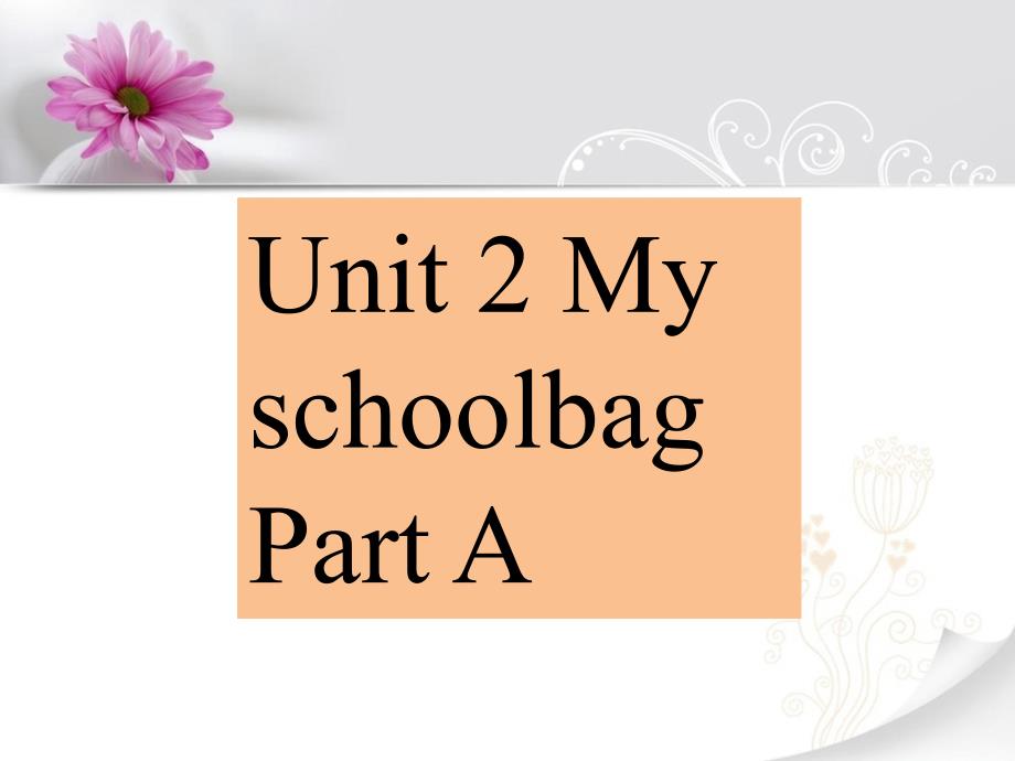 Unit2MyschoolbagPartA同步课件_第1页