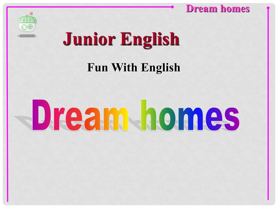 江苏省永丰初级中学七年级英语下册《Unit 1 Dream homes》Welcome 3课件 牛津版_第1页