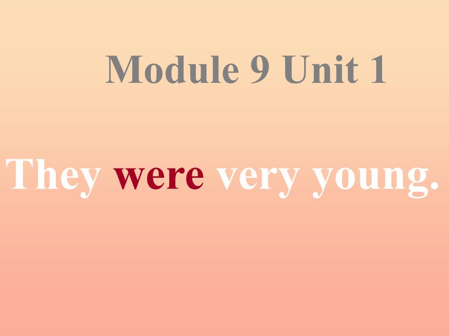 三年级英语下册module9unit1theywereveryyoung课件5外研版_第1页