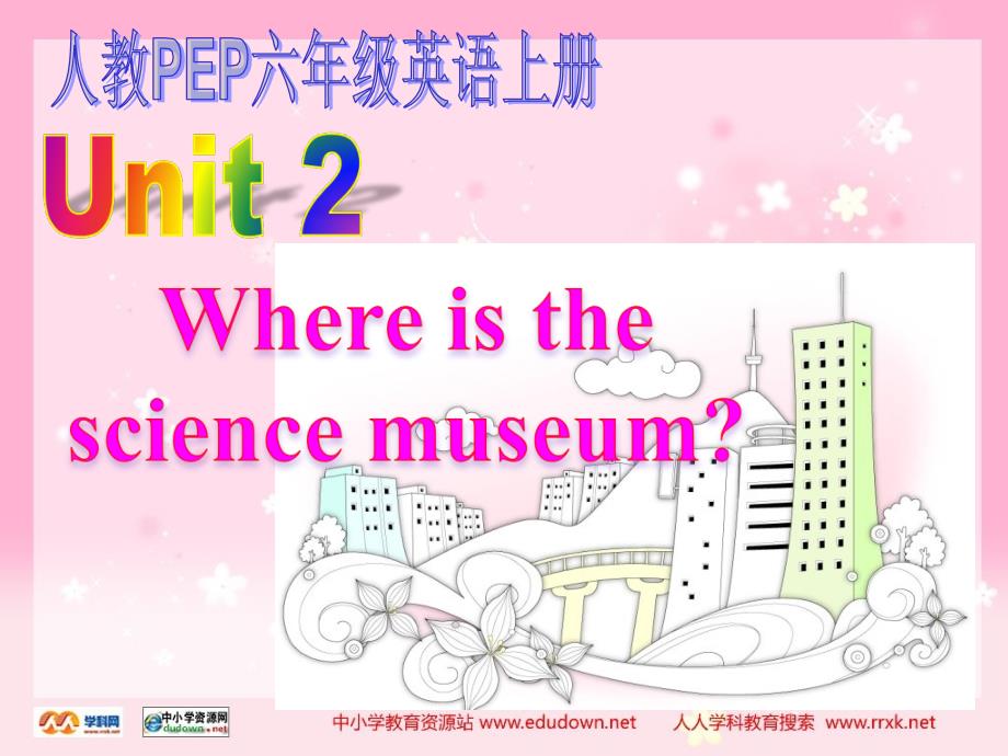 人教PEP版英语六上unit2whereisthesciencemuseum课件之一_第1页