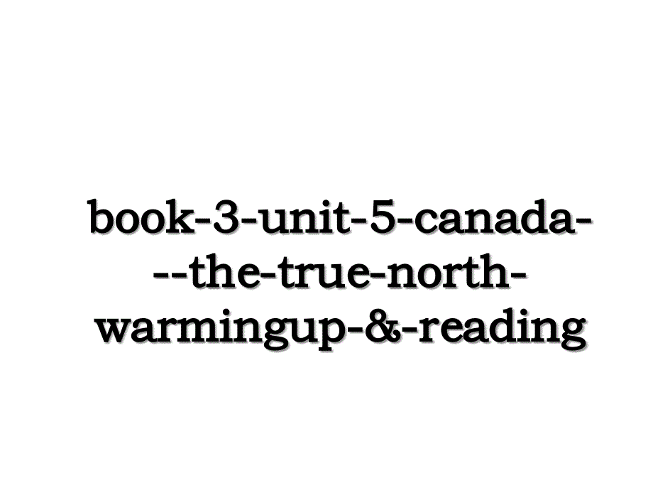 book-3-unit-5-canada---the-true-north-warmingup-&amp;-reading_第1页