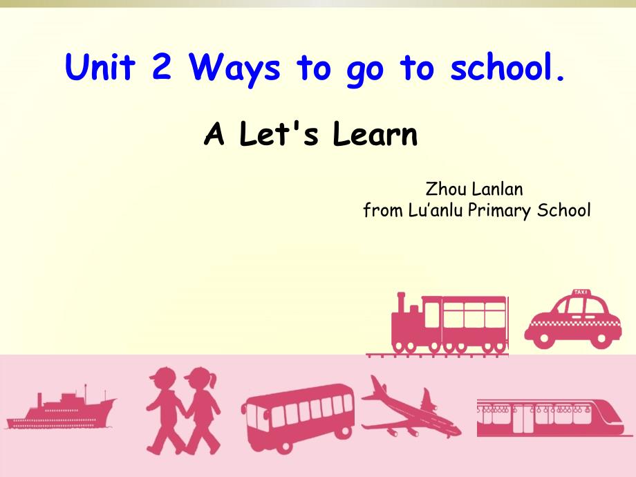 Unit 2 Ways to go to school. A_第1页