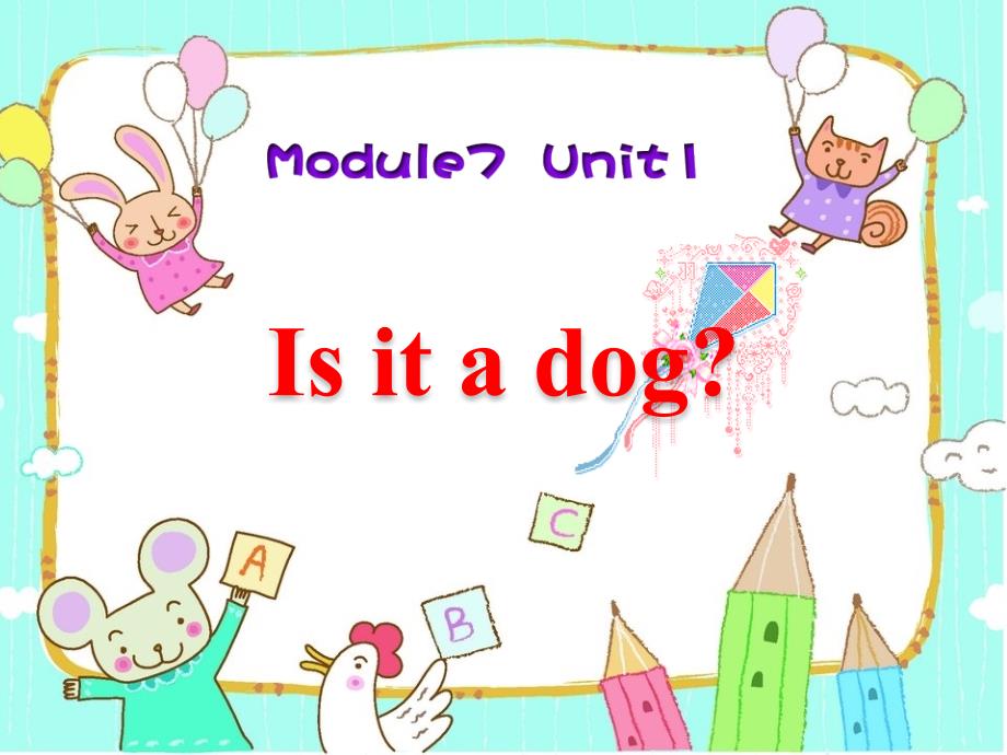 新外研版(一起)小学英语一年级上册Module7-unit1《Is-it-a-dog》课件_第1页