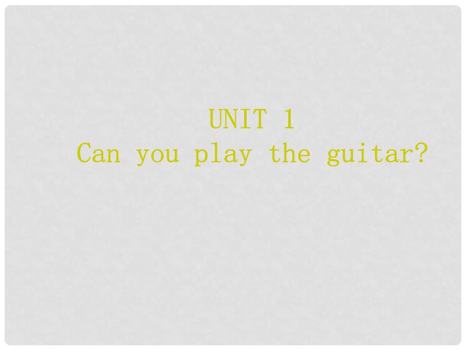 七年级英语下册 Unit 1 Can you play the guitar同步课件 （新版）人教新目标版_第1页