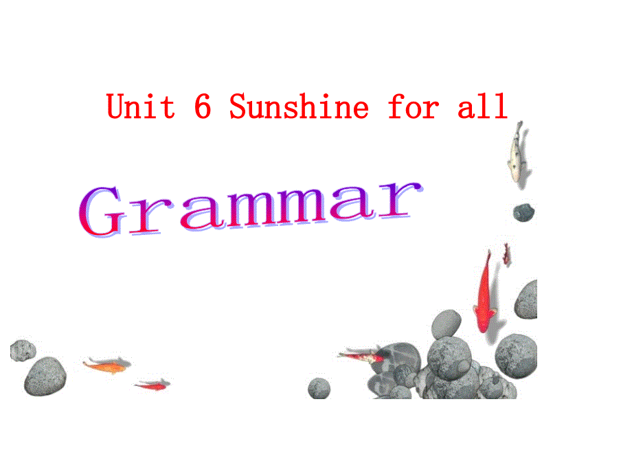 Unit 6 Sunshine for all-Grammar(共10张PPT)_第1页