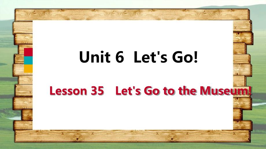 七年级英语上册Unit6LetsGoLesson35LetsGototheMuseum导学课件新版冀教版_第1页
