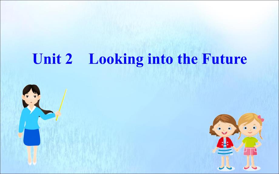 20222023新教材高中英语Unit2LookingintotheFuture课件新人教版必修_第1页