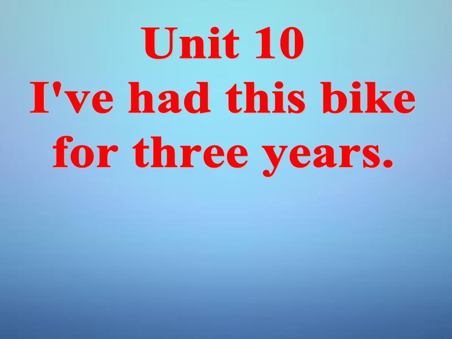 八年级英语下册 Unit 10 I’ve had this bike for three years Section A 3课件_第2页