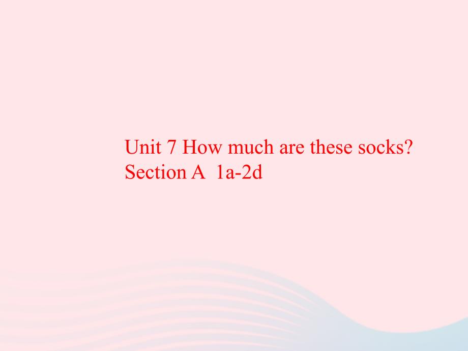 最新Unit7HowmucharethesesocksPeriod1课件1_第1页