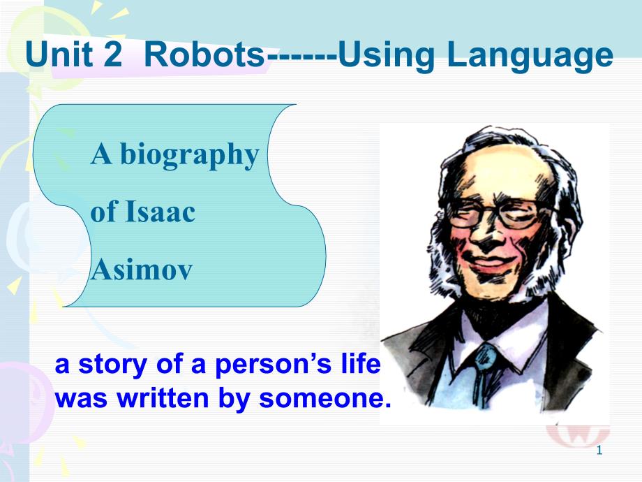 选修7-Unit-2-Robots-A-Biography-of-Isaac-Asimov-ReadingPPT优秀课件_第1页