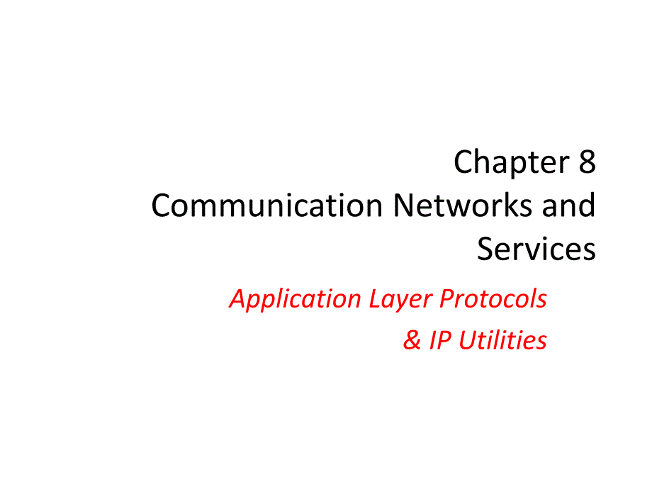 信息通信网络概论课件：Chapter 8-Application Layer Protocols_第1页