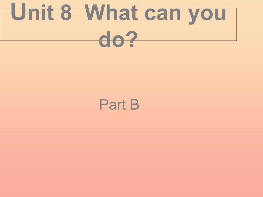 四年级英语下册 Unit 8 What Can You Do pb课件 陕旅版_第1页