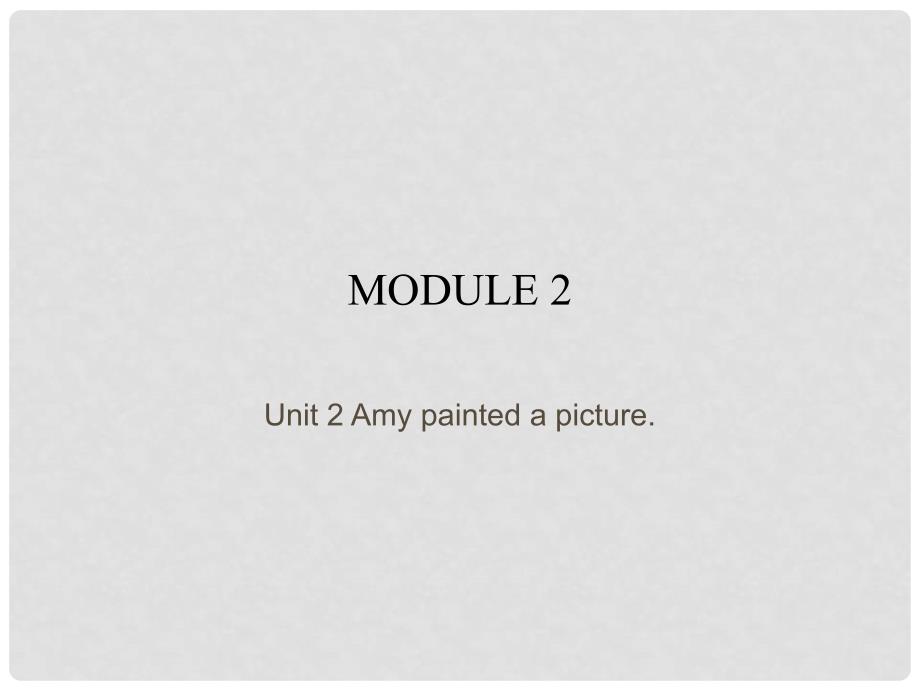 四年级英语上册 Module 2 Unit 2 Amy painted a picture课件3 外研版（一起）_第1页