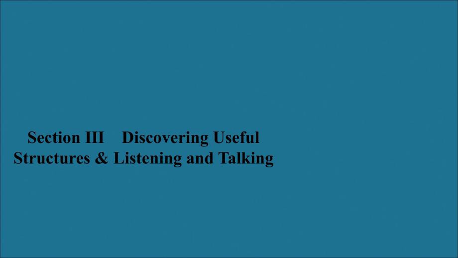 2019-2020学年新教材高中英语 Unit 1 Teenage life Section Ⅲ Discovering Useful Structures &amp;amp; Listening and Talking课件 新人教版必修第一册_第1页