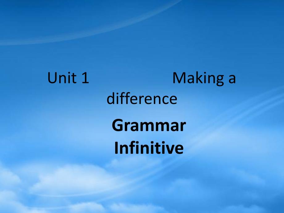 湖南省高二英语Unit1GrammarInfinitive课件人教_第1页