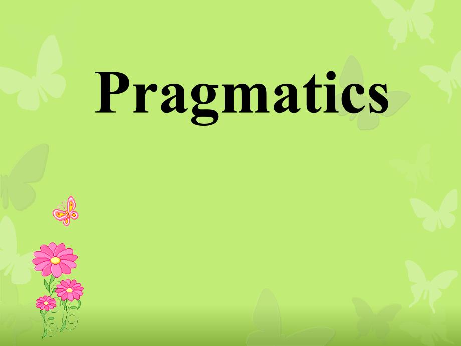 语言学Pragmatics语用学_第1页