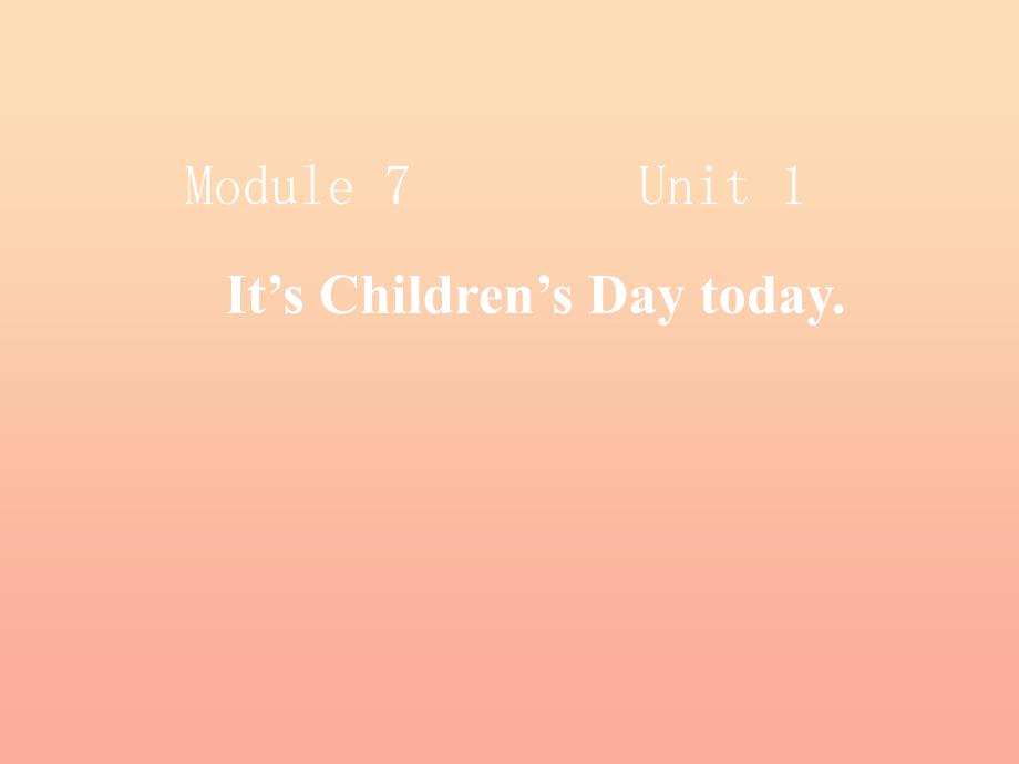 二年级英语下册Module7Unit1ItsChildrensDaytoday课件3外研版一起_第1页