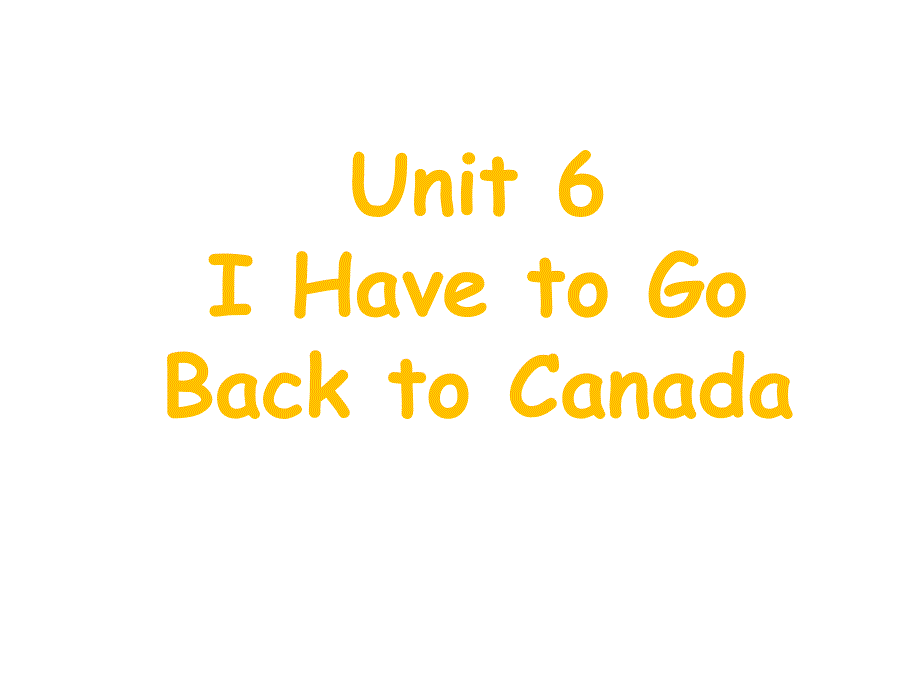 Unit6IHavetoGoBacktoCanada课件1优质公开课教科EEC三起6下_第1页