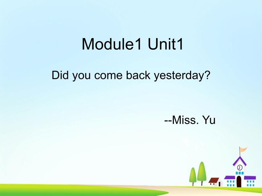 五年级上册英语课件module1unit1Didyoucomebackyesterday外研社_第1页