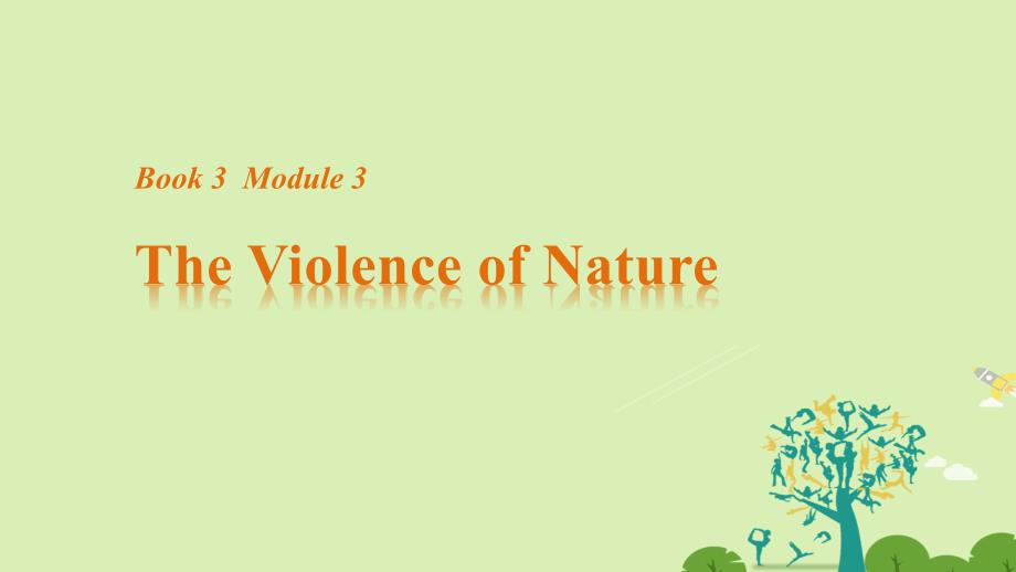 高中英语 Module 3 The Violence of Nature Period One Introduction &amp; Reading and Vocabulary课件 外研版必修3_第1页