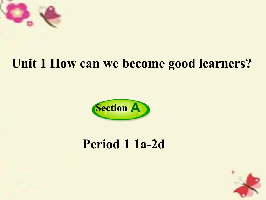 九年级英语全册 Unit 1 How can we become good learners第1课时Section A1a2d课件 新版人教新目标版_第1页