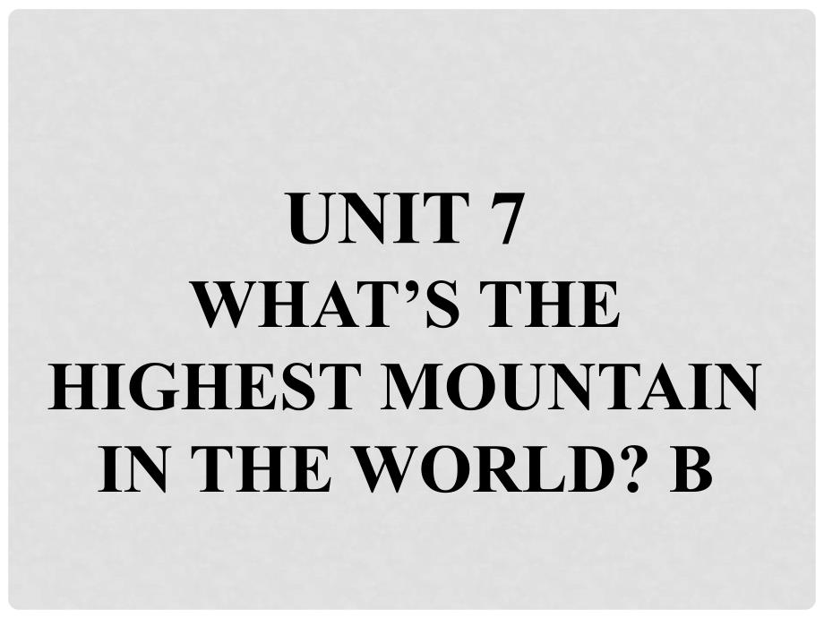 八年级英语下册 口头表达专练 Unit 7 What’s the highest mountain in the world课件 （新版）人教新目标版_第1页