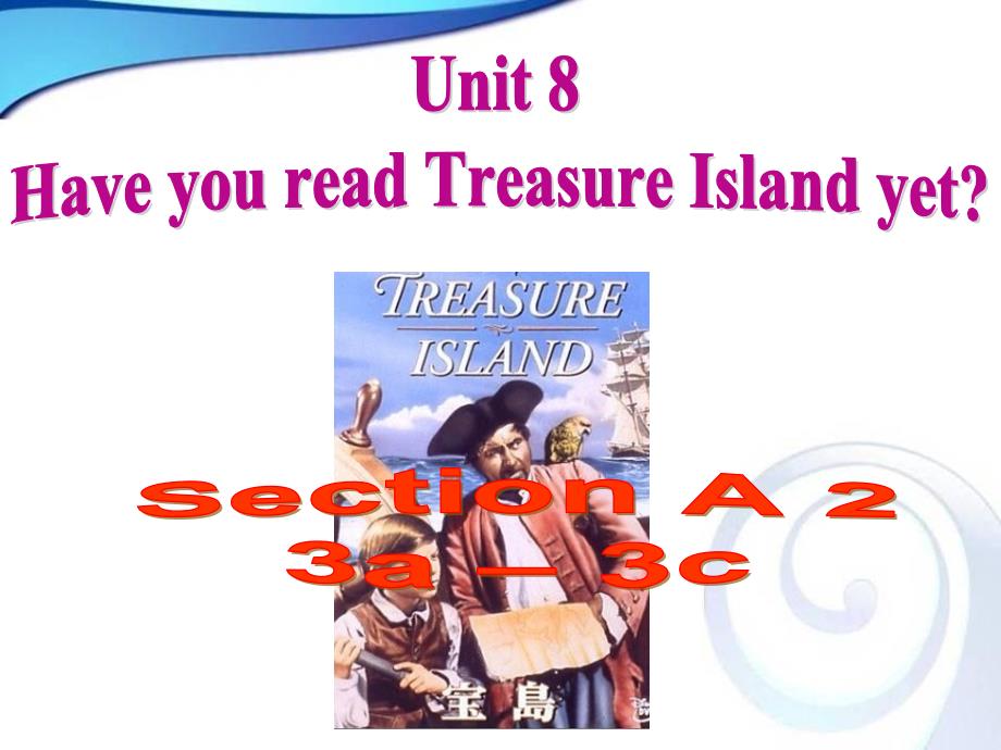 Unit8HaveyoureadTreasureIslandyetSectionA3a3c课件讲解同步练习_第1页