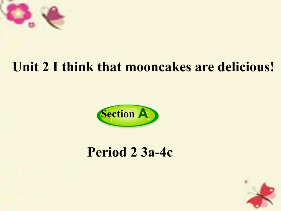 九年级英语全册 Unit 2 I think that mooncakes are delicious第2课时Section A3a4c课件 新版人教新目标版_第1页