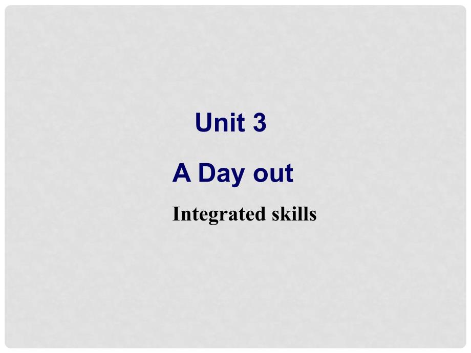 八年级英语上册《Unit 3 A day out》Integrated Skill课件 牛津译林版_第1页