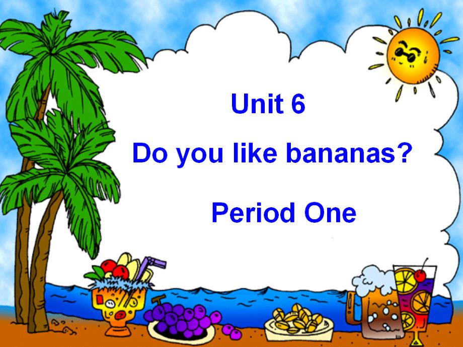 初一英语《Unit_6_Do_you_like_bananas》PPT课件_第1页