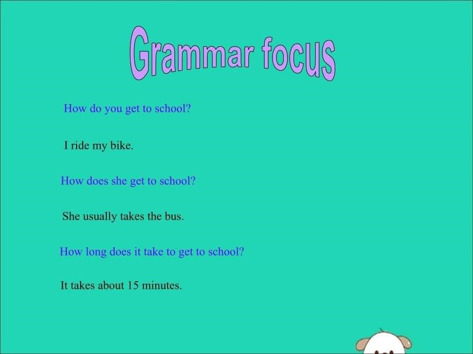 2019版七年级英语下册 Unit 3 How do you get to school Section A（Grammar Focus-3c）教学课件1 （新版）人教新目标版_第5页