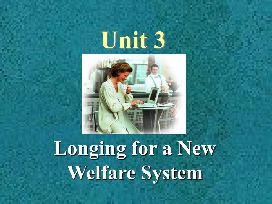 Longing for a New Welfare System(PPT40)_第1页