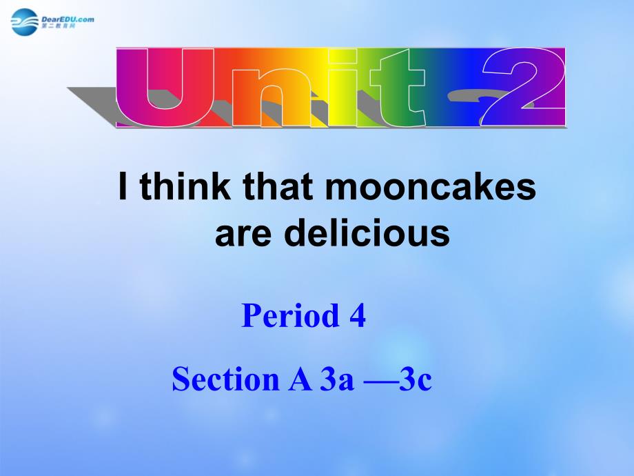 九年级英语全册 Unit 2 I think that mooncakes are delicious！Section A 3a-3c课件_第1页