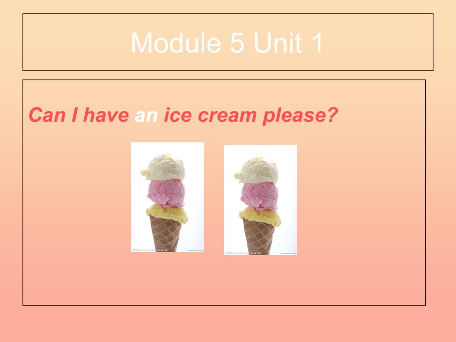 三年级英语上册Module5Unit1CanIhaveanicecream课件1外研版_第1页